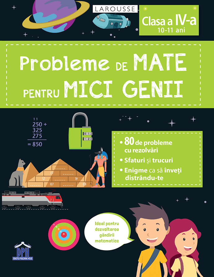 PROBLEME DE MATE PENTRU MICI GENII - CLASA A IV-A (10 -11 ANI) - DPH (978-606-048-209-3)