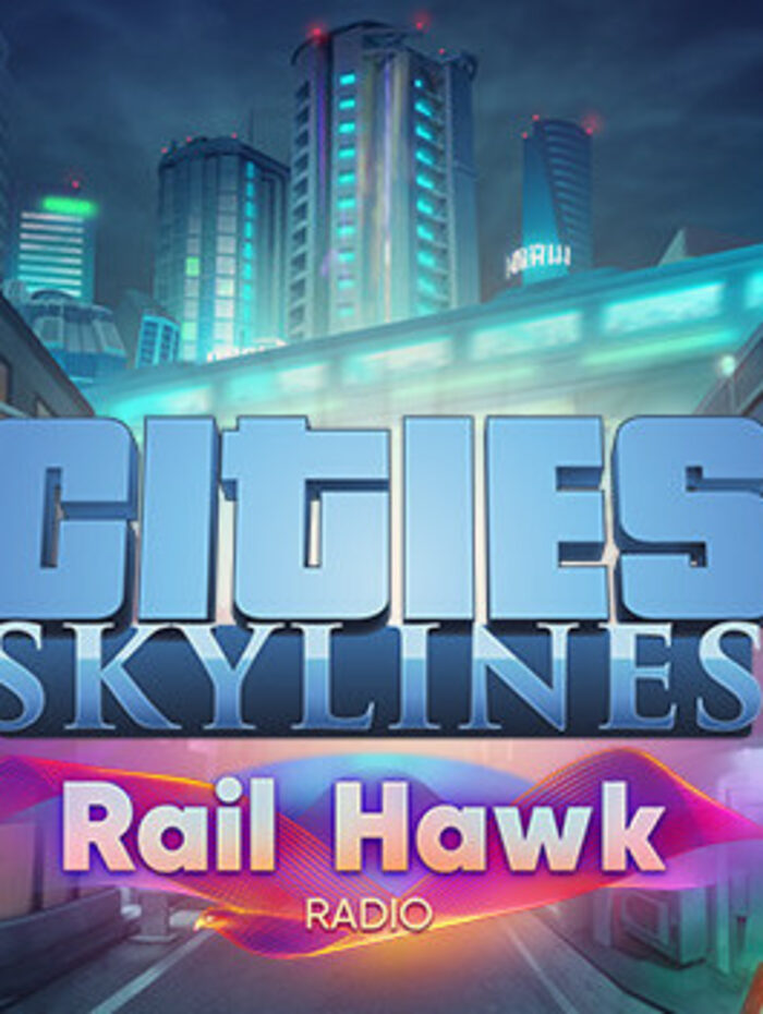 CITIES: SKYLINES - RAIL HAWK RADIO - STEAM - PC - EU - MULTILANGUAGE - Libelula Vesela - Jocuri video