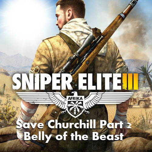 SNIPER ELITE III - SAVE CHURCHILL PART 2: BELLY OF THE BEAST - PC - STEAM - MULTILANGUAGE - WORLDWIDE
