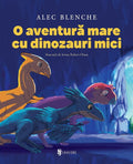 O AVENTURA MARE CU DINOZAURI MICI - UNIVERS (9789733416791)