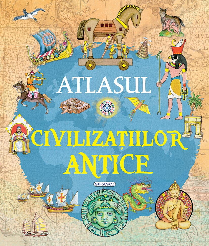 ATLASUL CIVILIZATIILOR ANTICE - GIRASOL (978-606-024-368-7)
