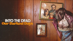 INTO THE DEAD: OUR DARKEST DAYS - PC - STEAM - MULTILANGUAGE - WORLDWIDE