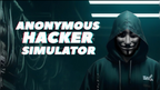 ANONYMOUS HACKER SIMULATOR - PC - STEAM - MULTILANGUAGE - WORLDWIDE