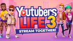 YOUTUBERS LIFE 3: STREAM TOGETHER! - PC - STEAM - MULTILANGUAGE - WORLDWIDE