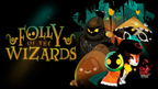 FOLLY OF THE WIZARDS - PC - STEAM - MULTILANGUAGE - WORLDWIDE