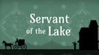 SERVANT OF THE LAKE - PC - STEAM - MULTILANGUAGE - WORLDWIDE