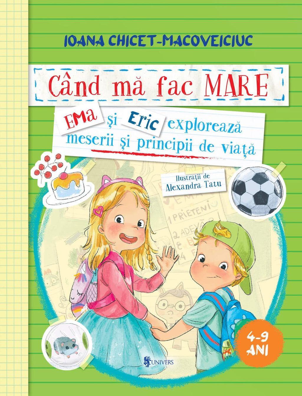 CAND MA FAC MARE - EMA SI ERIC EXPLOREAZA MESERII SI PRINCIPII DE VIATA - UNIVERS (9789733418207)