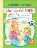 CAND MA FAC MARE - EMA SI ERIC EXPLOREAZA MESERII SI PRINCIPII DE VIATA - UNIVERS (9789733418207)