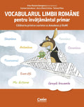 VOCABULARUL LIMBII ROMANE PENTRU INVATAMANTUL PRIMAR. INVAT SI EXERSEZ CU AMADEUS SI REMI - CORINT (150057-1) - Libelula Vesela - Carti