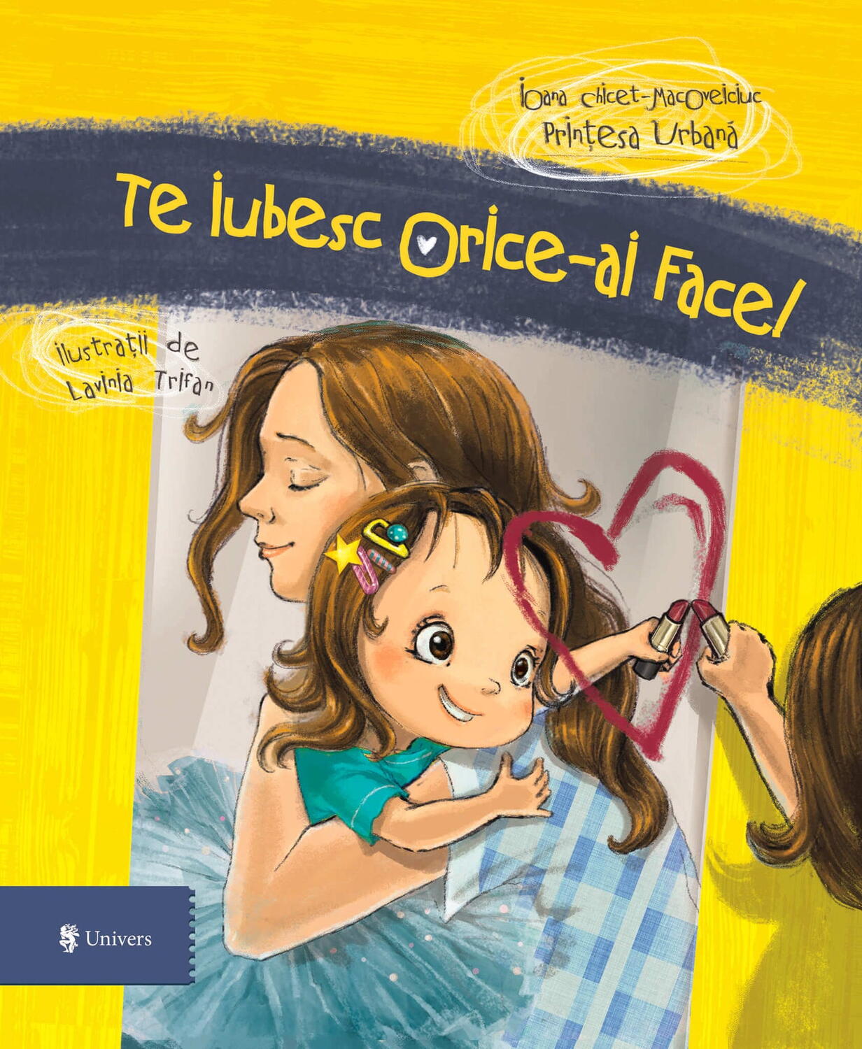 TE IUBESC, ORICE AI FACE! - UNIVERS (9789733418221)