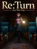 RE:TURN - ONE WAY TRIP - PC - STEAM - MULTILANGUAGE - WORLDWIDE