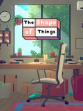 THE SHAPE OF THINGS - PC - STEAM - MULTILANGUAGE - WORLDWIDE