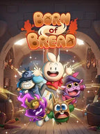 BORN OF BREAD - PC - STEAM - MULTILANGUAGE - WORLDWIDE
