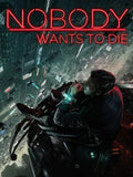 NOBODY WANTS TO DIE - PC - STEAM - MULTILANGUAGE - EU