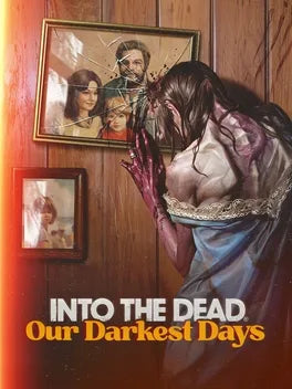 INTO THE DEAD: OUR DARKEST DAYS - PC - STEAM - MULTILANGUAGE - WORLDWIDE