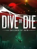 DIVE OR DIE - CHILDREN OF RAIN - PC - STEAM - MULTILANGUAGE - WORLDWIDE