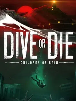DIVE OR DIE - CHILDREN OF RAIN - PC - STEAM - MULTILANGUAGE - WORLDWIDE