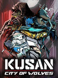 KUSAN: CITY OF WOLVES - PC - STEAM - MULTILANGUAGE - WORLDWIDE