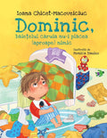 DOMINIC, BAIETELUL CARUIA NU-I PLACEA (APROAPE) NIMIC - UNIVERS (9789733416852)