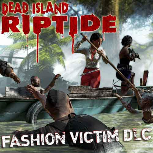 DEAD ISLAND RIPTIDE - FASHION VICTIM - STEAM - PC - ROW - MULTILANGUAGE - Libelula Vesela - Jocuri video