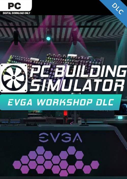 PC BUILDING SIMULATOR - EVGA WORKSHOP (DLC) - PC - STEAM - MULTILANGUAGE - WORLDWIDE