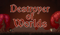 DESTROYER OF WORLDS - PC - STEAM - EN - WORLDWIDE - Libelula Vesela - Jocuri video
