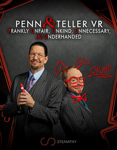 PENN & TELLER VR: FRANKLY UNFAIR, UNKIND, UNNECESSARY, & UNDERHANDED - PC - STEAM - EN - WORLDWIDE
