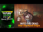 INTO THE DEAD: OUR DARKEST DAYS - PC - STEAM - MULTILANGUAGE - WORLDWIDE