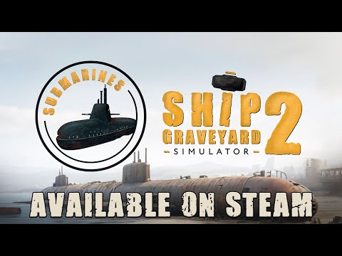 SHIP GRAVEYARD SIMULATOR 2 - SUBMARINES (DLC) - PC - STEAM - MULTILANGUAGE - WORLDWIDE