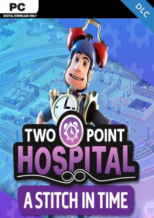 TWO POINT HOSPITAL: A STITCH IN TIME - PC - STEAM - MULTILANGUAGE - WORLDWIDE