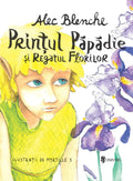 PRINTUL PAPADIE SI REGATUL FLORILOR - UNIVERS (9789733411086) - Libelula Vesela - Carti