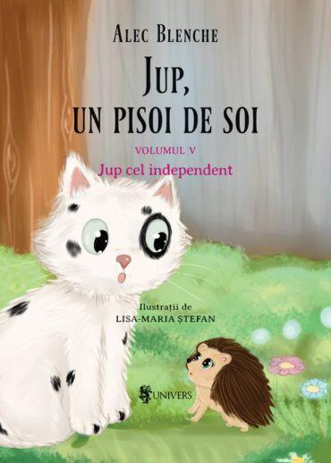 JUP, UN PISOI DE SOI - VOLUMUL V - JUP CEL INDEPENDENT - UNIVERS (9789733411680) - Libelula Vesela - Carti
