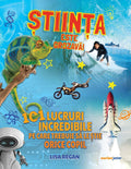 STIINTA ESTE GROZAVA! 101 LUCRURI INCREDIBILE PE CARE TREBUIE SA LE STIE ORICE COPIL - CORINT (JUN1439) - Libelula Vesela - Carti