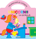 UNICORNII - LA SCOALA - GIRASOL (978-606-024-277-2) - Libelula Vesela - Carti