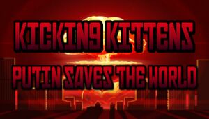 KICKING KITTENS: PUTIN SAVES THE WORLD - STEAM - PC - WORLDWIDE - EN - Libelula Vesela - Jocuri video
