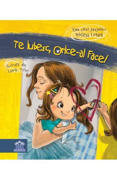 TE IUBESC, ORICE AI FACE! - DPH (978-606-683-340-0) - Libelula Vesela - Carti