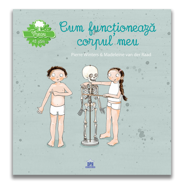 VREAU SA STIU - CUM FUNCTIONEAZA CORPUL MEU - DPH (978-606-048-268-0) - Libelula Vesela - Carti