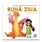 CUM SA-TI INVETI DRAGONUL SA SPUNA BUNA ZIUA - DPH (978-606-048-294-9) - Libelula Vesela - Carti