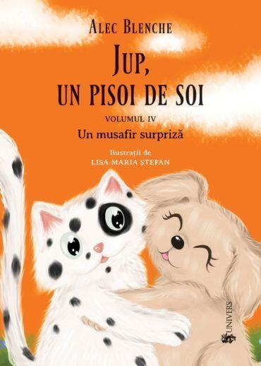 JUP, UN PISOI DE SOI - VOLUMUL IV - UN MUSAFIR SURPRIZA - UNIVERS (9789733411550) - Libelula Vesela - Carti