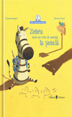 ZEBRA CARE NU VOIA SA MEARGA LA SCOALA - UNIVERS (9789733411628) - Libelula Vesela - Carti