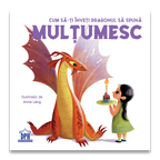 CUM SA-TI INVETI DRAGONUL SA SPUNA MULTUMESC - DPH (978-606-048-296-3) - Libelula Vesela - Carti