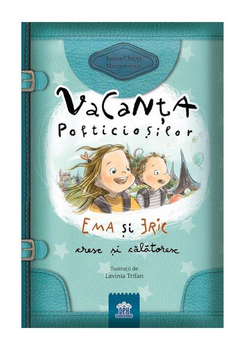 VACANTA POFTICIOSILOR: EMA SI ERIC CRESC SI CALATORESC - DPH (978-606-683-740-8) - Libelula Vesela - Carti