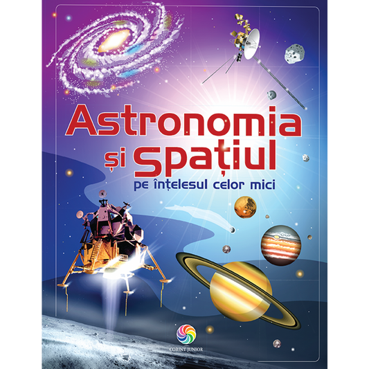 ASTRONOMIA SI SPATIUL PE INTELESUL CELOR MICI - CORINT (JUN1238) - Libelula Vesela - Carti