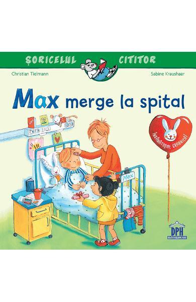 SORICELUL CITITOR - MAX MERGE LA SPITAL - DPH (978-606-048-274-1) - Libelula Vesela - Carti