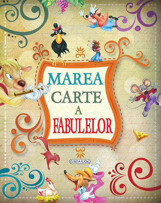 MAREA CARTE A FABULELOR - GIRASOL (978-606-525-755-9) - Libelula Vesela - Carti