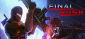 FINAL RUSH - PC - STEAM - MULTILANGUAGE - WORLDWIDE - Libelula Vesela - Jocuri video