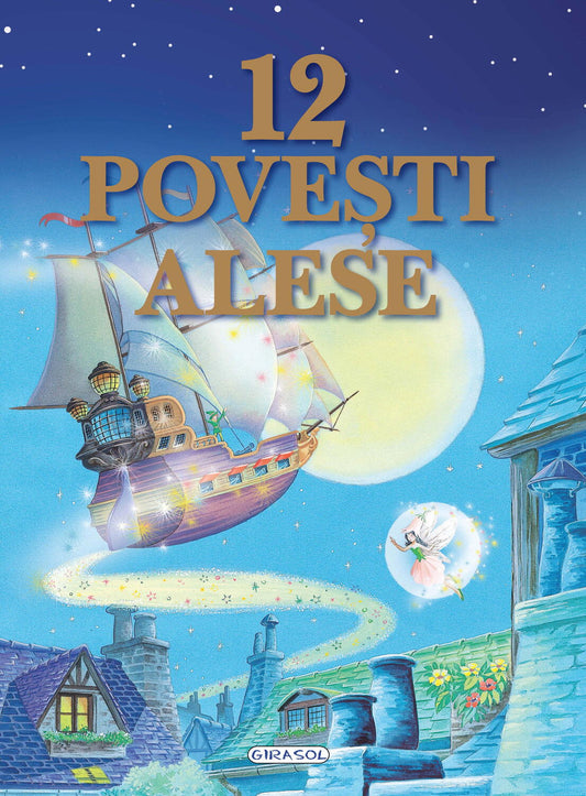 12 POVESTI ALESE - GIRASOL (978-606-024-214-7) - Libelula Vesela - Carti