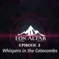 EON ALTAR: EPISODE 2 - WHISPERS IN THE CATACOMBS (DLC) - STEAM - PC - WORLDWIDE - Libelula Vesela - Jocuri video