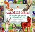 VALORILE MELE. ANIMALELE NE INVATA CE-I BINE SI CE-I RAU - GIRASOL (978-606-525-968-3) - Libelula Vesela - Carti