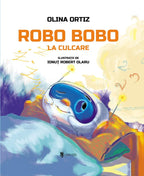 ROBO BOBO LA CULCARE - UNIVERS (9789733414414) - Libelula Vesela - Carti